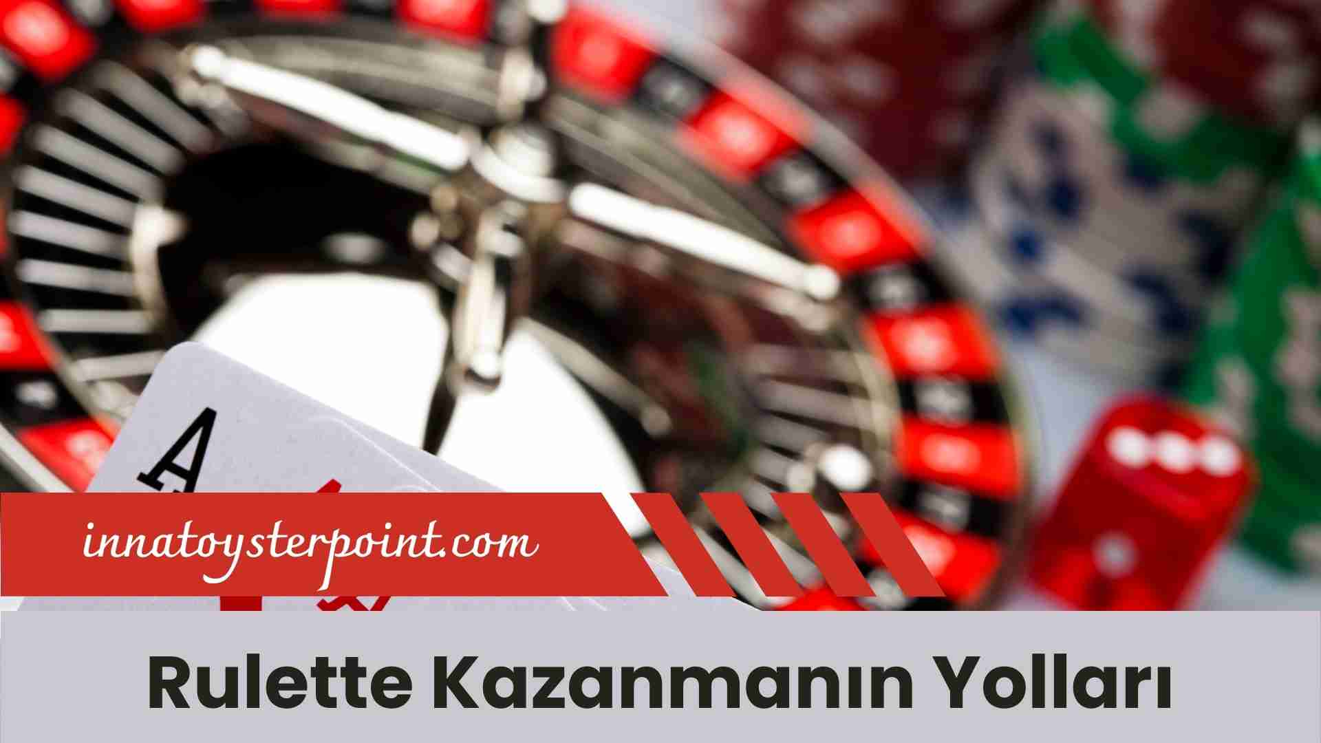 Rulette Kazanmanın Yolları