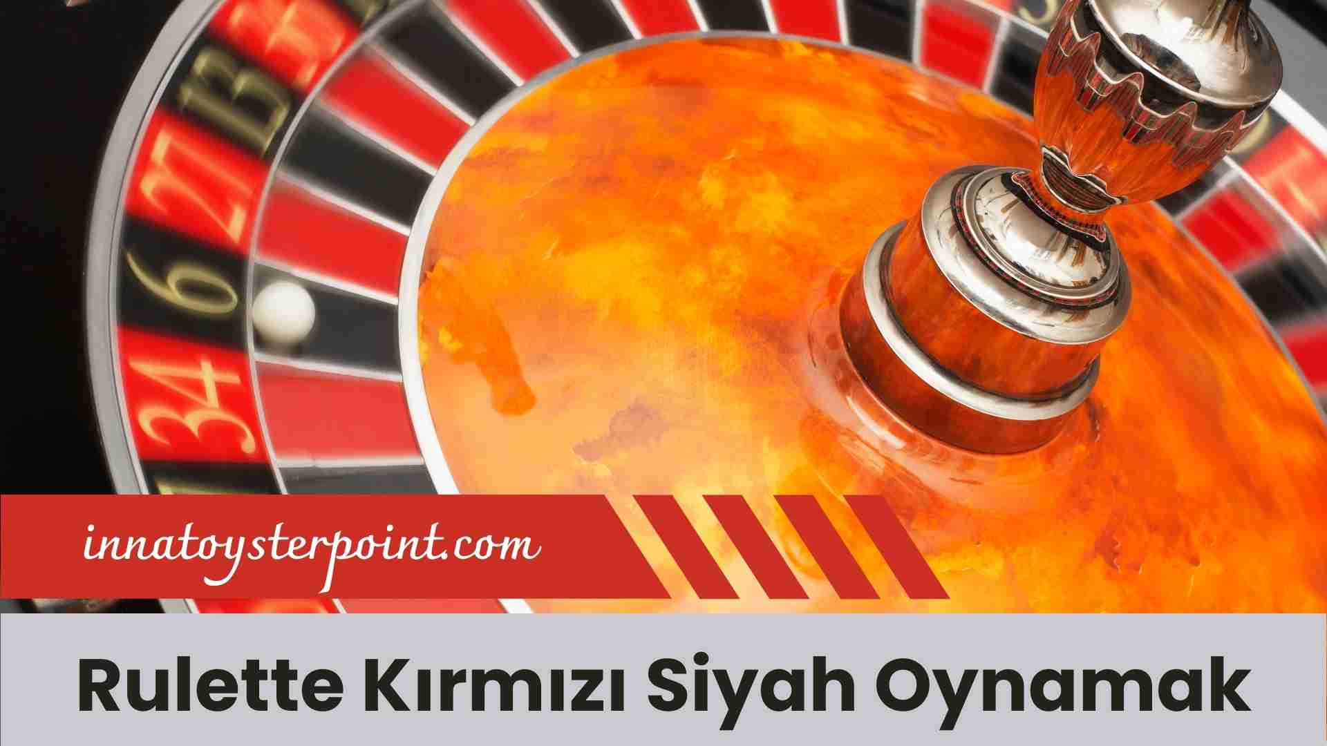 Rulette Kırmızı Siyah Oynamak
