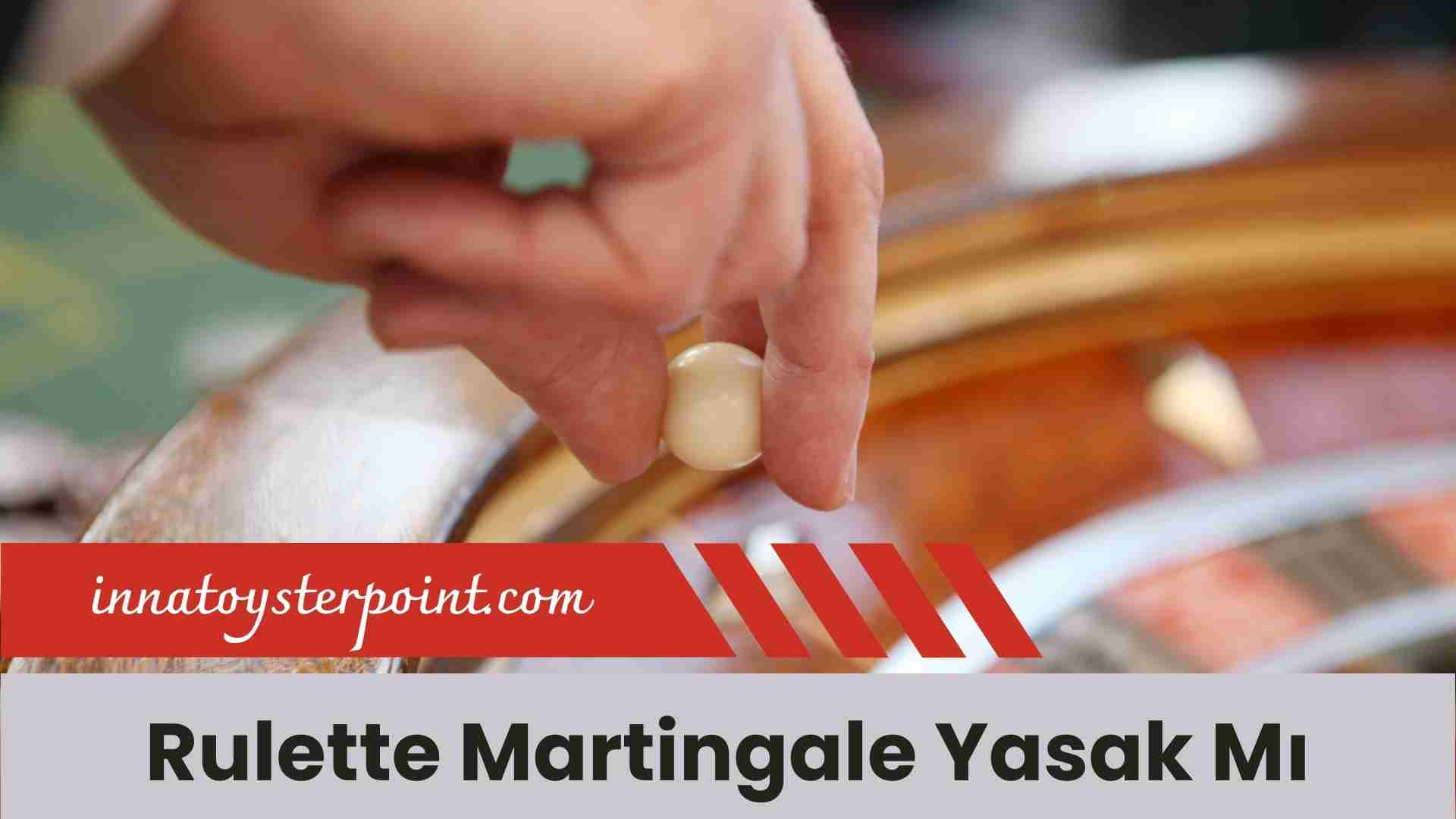 Rulette Martingale Yasak Mı
