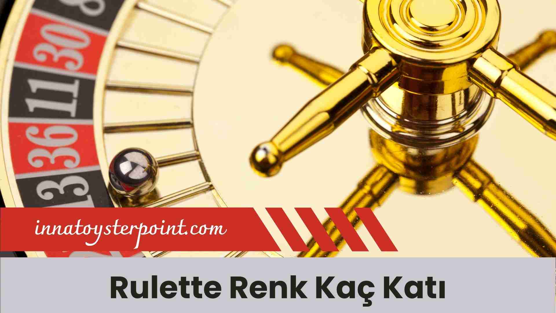Rulette Renk Kaç Katı